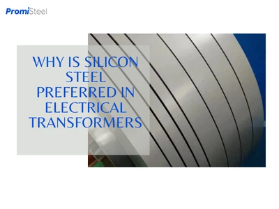 Pam mae Silicon Steel yn cael ei Ffafrio mewn Trawsnewidyddion Trydanol